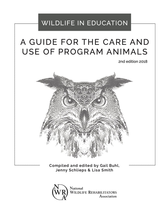 Wildlife In Education: A Guide for the Care and Use of Program Animals, 2nd Ed